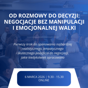 Szkolenie on-line: Od rozmowy do decyzji: negocjacje bez manipulacji i emocjonalnej walki